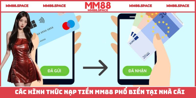 Các hình thức nạp tiền MM88 phổ biến tại nhà cái