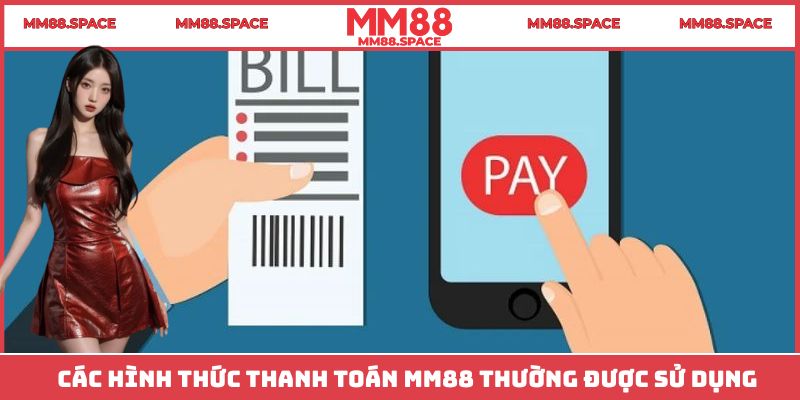 Các hình thức thanh toán MM88 thường được sử dụng