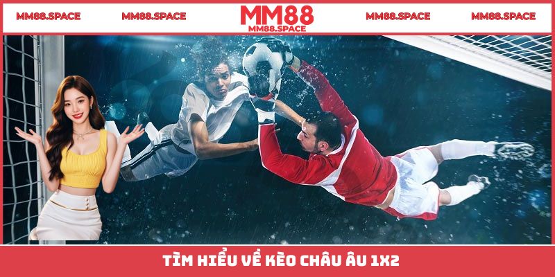 Khái niệm chuẩn về kèo Châu Âu
