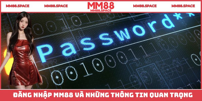 Đăng nhập MM88 và những thông tin quan trọng