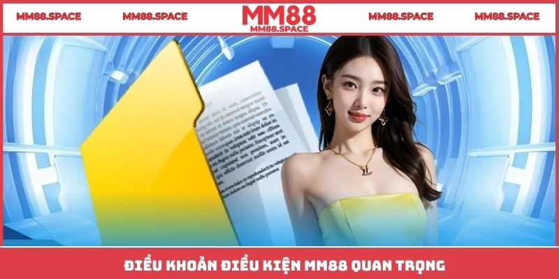 Điều khoản điều kiện MM88 quan trọng