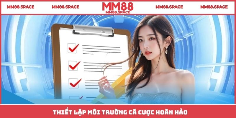 Thiết lập môi trường cá cược hoàn hảo