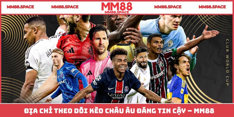 MM88 - Địa điểm cá cược kèo Châu Âu uy tín hàng đầu