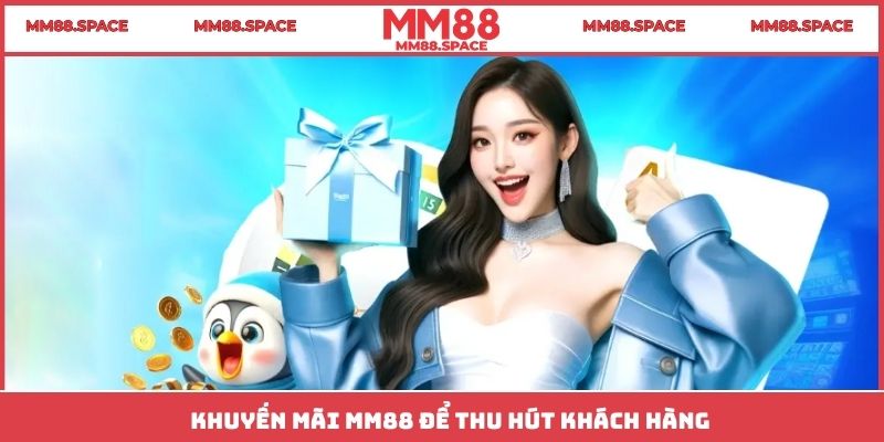 Khuyến mãi MM88 để thu hút khách hàng