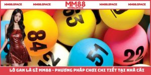 Lô Gan Là Gì MM88 - Phương Pháp Chơi Chi Tiết Tại Nhà Cái
