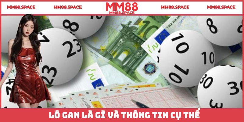 Lô gan là gì và thông tin cụ thể