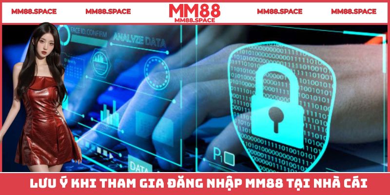 Lưu ý khi tham gia đăng nhập MM88 tại nhà cái
