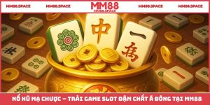 Nổ Hũ Mạt Chược – Trải Game Slot Đậm Chất Á Đông Tại MM88