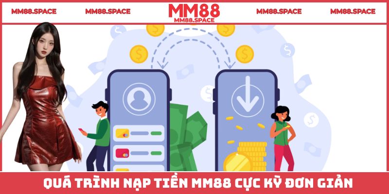 Quá trình nạp tiền MM88 cực kỳ đơn giản