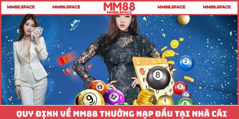 Quy định về MM88 thưởng nạp đầu tại nhà cái