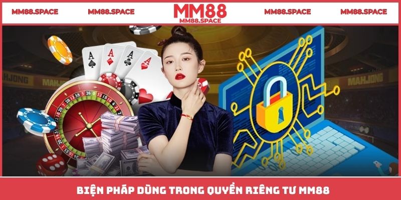 Biện pháp dùng trong quyền riêng tư MM88 