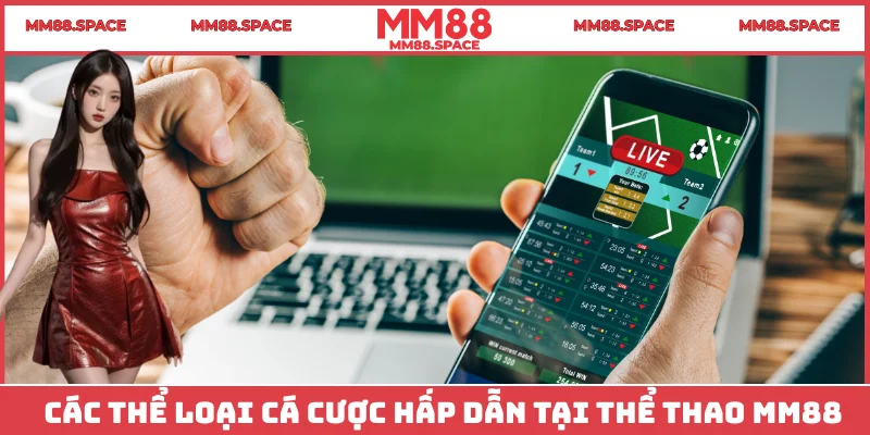 Các thể loại cá cược hấp dẫn tại Thể thao MM88
