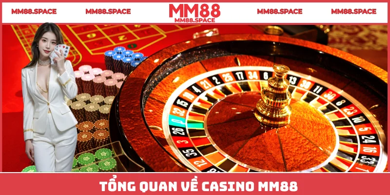 Tổng quan về Casino MM88