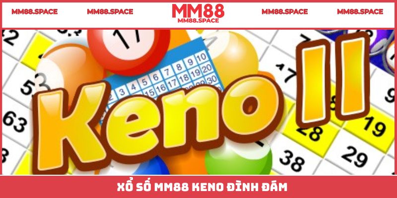 Xổ số MM88 Keno đình đám